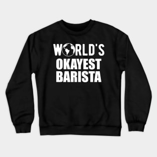 Barista - World's Okayest Barista Crewneck Sweatshirt